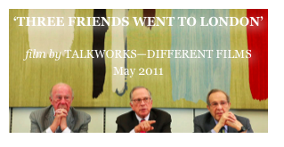 ‘THREE FRIENDS WENT TO LONDON’

film by TALKWORKS—DIFFERENT FILMS
May 2011


